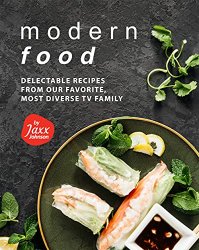 Modern Food: Delectable Recipes from Our Favorite, Most Diverse TV Family