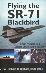 Flying the SR-71 Blackbird: In the Cockpit on a Secret Operational Mission