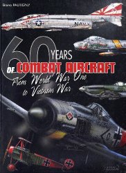 60 Years of Combat Aircraft: From World War One to Vietnam War