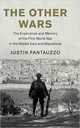 The Other Wars: The Experience and Memory of the First World War in the Middle East and Macedonia