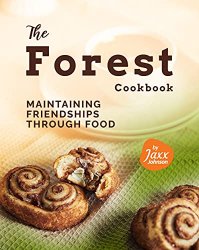 The Forest Cookbook: Maintaining Friendships Through Food