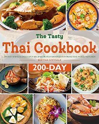 The Tasty Thai Cookbook: 200-Day Simple & Delicious Recipes from Everyone's Favorite Thai Family Kitchen