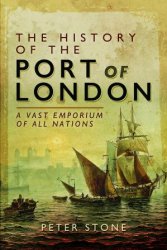 The History of the Port of London: A Vast Emporium of All Nations