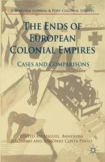 The Ends of European Colonial Empires: Cases and Comparisons