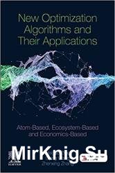 New Optimization Algorithms and their Applications: Atom-Based, Ecosystem-Based and Economics-Based
