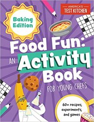 Food Fun An Activity Book for Young Chefs: Baking Edition: 60+ recipes, experiments, and games