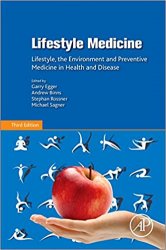 Lifestyle Medicine: Lifestyle, the Environment and Preventive Medicine in Health and Disease,3rd Edition