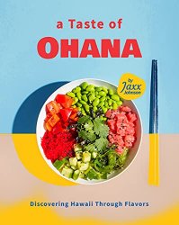 A Taste of Ohana: Discovering Hawaii Through Flavors
