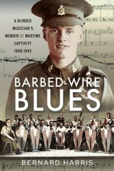 Barbed-Wire Blues: A Blinded Musician's Memoir of Wartime Captivity 19401943