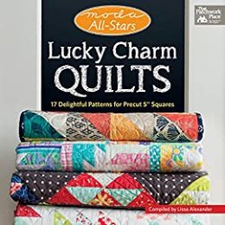 Moda All-Stars - Lucky Charm Quilts: 17 Delightful Patterns for Precut 5
