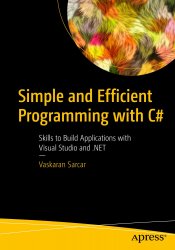 Simple and Efficient Programming with C# Skills to Build Applications with Visual Studio and .NET
