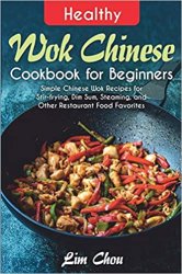 Healthy Wok Chinese Cookbook for Beginners