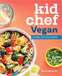 Kid Chef Vegan: The Foodie Kid's Vegan Cookbook