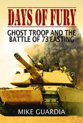 Days of Fury: Ghost Troop and the Battle of 73 Easting