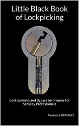 Little Black Book of Lockpicking: Lock opening and Bypass techniques for Security Professionals
