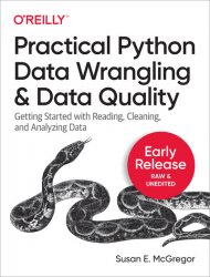 Practical Python Data Wrangling and Data Quality (Early Release)