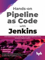 Hands-on Pipeline as Code with Jenkins: CI/CD Implementation for Mobile, Web, and Hybrid Applications Using Jenkins