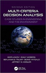 Multi-Criteria Decision Analysis: Case Studies in Engineering and the Environment, Second Edition