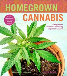 Homegrown Cannabis: A Beginner's Guide to Cultivating Organic Cannabis