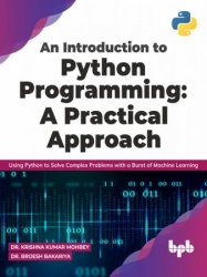 An Introduction to Python Programming: A Practical Approach: Using Python to Solve Complex Problems