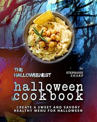 The Halloweenest Halloween Cookbook: Create a Sweet and Savory Healthy Menu for Halloween