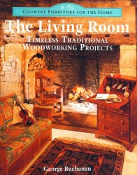 Country Furniture For The Home: The Living Room: Timeless Traditional Woodworking Projects