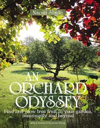 An Orchard Odyssey: Find and grow tree fruit in your garden, community and beyond
