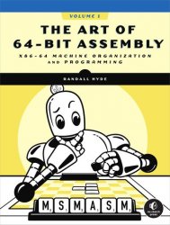 The Art of 64-Bit Assembly, Volume 1: x86-64 Machine Organization and Programming (Final)