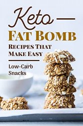 Keto Fat Bomb Recipes That Make Easy: Low-Carb Snacks: Base Culture Keto Bread