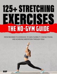 125+ Stretching Exercises: The No-Gym Guide