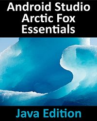 Android Studio Arctic Fox Essentials - Java Edition
