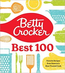 Betty Crocker Best 100: Favorite Recipes from Americas Most Trusted Cook