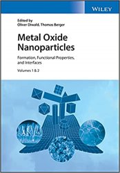 Metal Oxide Nanoparticles: Formation, Functional Properties, and Interfaces, Volume 1 & 2