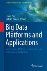 Big Data Platforms and Applications: Case Studies, Methods, Techniques, and Performance Evaluation