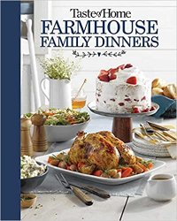 Taste of Home Farmhouse Family Dinners: Turn Sunday night meals into lifelong memories