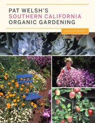 Pat Welsh's Southern California Organic Gardening: Month by Month