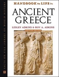 Handbook To Life In Ancient Greece, Updated Edition (Facts on File Library of World History)