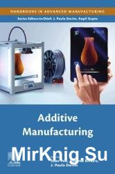 Additive Manufacturing (Handbooks in Advanced Manufacturing) First Edition