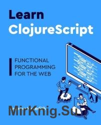 Learn ClojureScript: Functional programming for the web