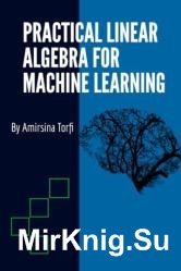 Practical Linear Algebra for Machine Learning