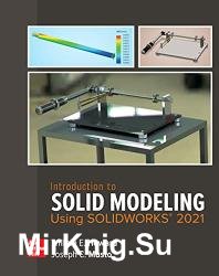 Introduction to Solid Modeling Using SolidWorks 2021