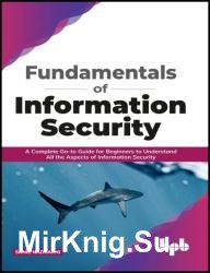 Fundamentals of Information Security: A Complete Go-to Guide for Beginners to Understand All the Aspects of Information Security