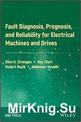 Fault Diagnosis, Prognosis, and Reliability for Electrical Machines and Drives