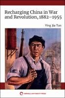 Recharging China in War and Revolution, 18821955