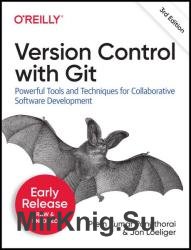 Version Control with Git: Powerful Tools and Techniques for Collaborative Software Development, 3rd Edition (Second Early Release)