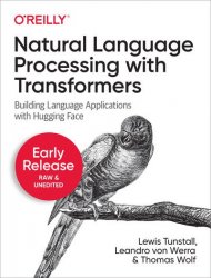 Natural Language Processing with Transformers (Early Release)