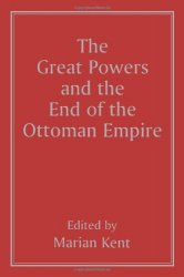 The Great Powers and the End of the Ottoman Empire