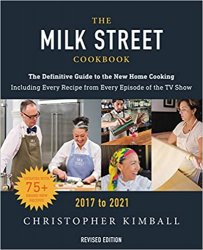 The Milk Street Cookbook: The Definitive Guide to the New Home Cooking, Featuring Every Recipe from Every Episode of the TV Show, 2017-2021