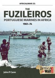 The Fuzileiros: Portuguese Marines in Africa 1961-1974 (Latin America@War Series 25)