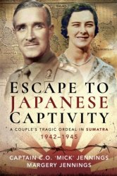 Escape to Japanese Captivity: A Couple's Tragic Ordeal in Sumatra, 19421945